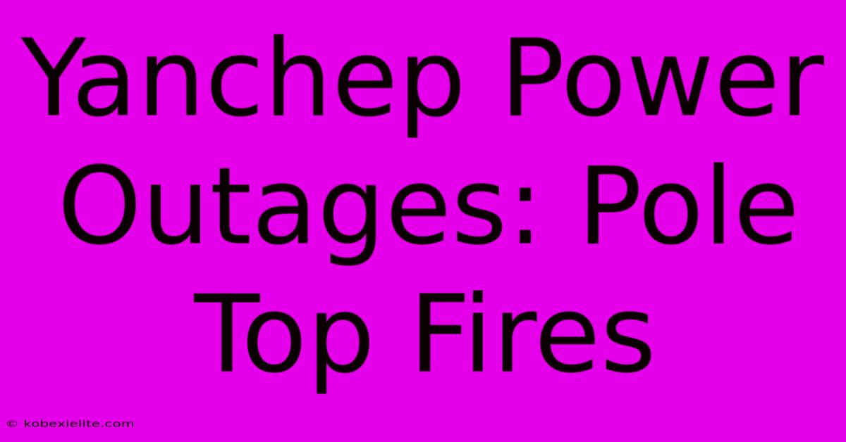 Yanchep Power Outages: Pole Top Fires