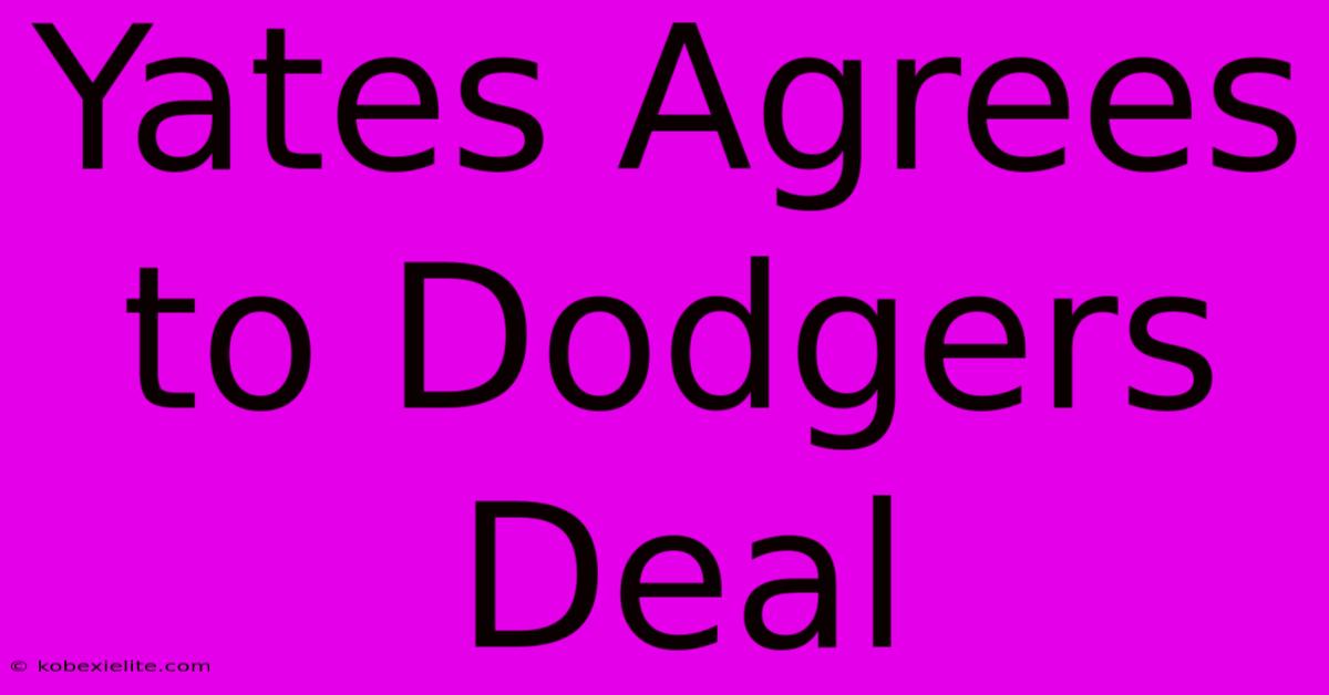 Yates Agrees To Dodgers Deal