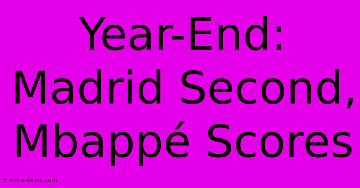 Year-End: Madrid Second, Mbappé Scores