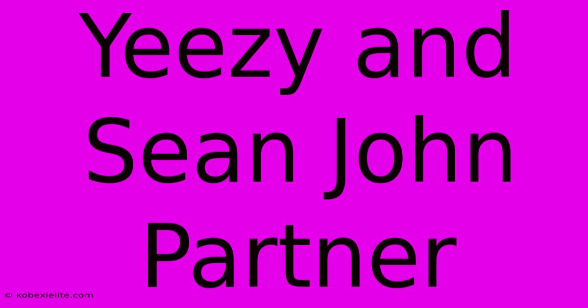 Yeezy And Sean John Partner