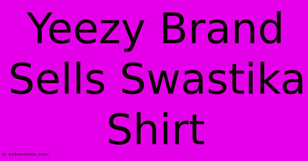 Yeezy Brand Sells Swastika Shirt