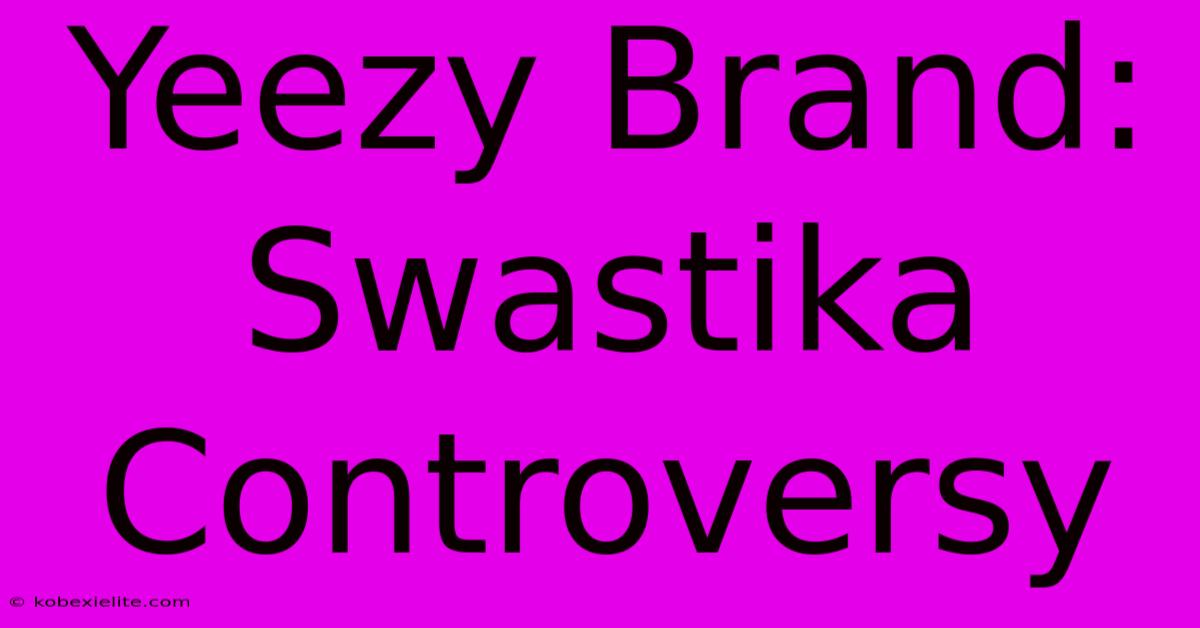 Yeezy Brand: Swastika Controversy