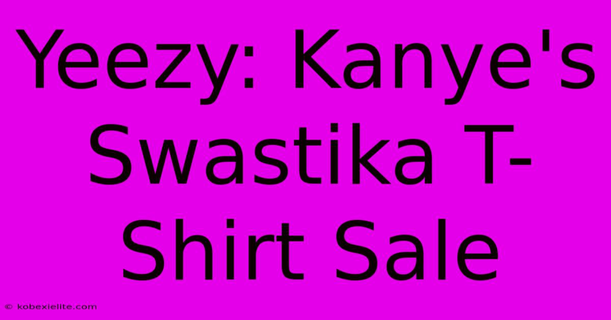 Yeezy: Kanye's Swastika T-Shirt Sale