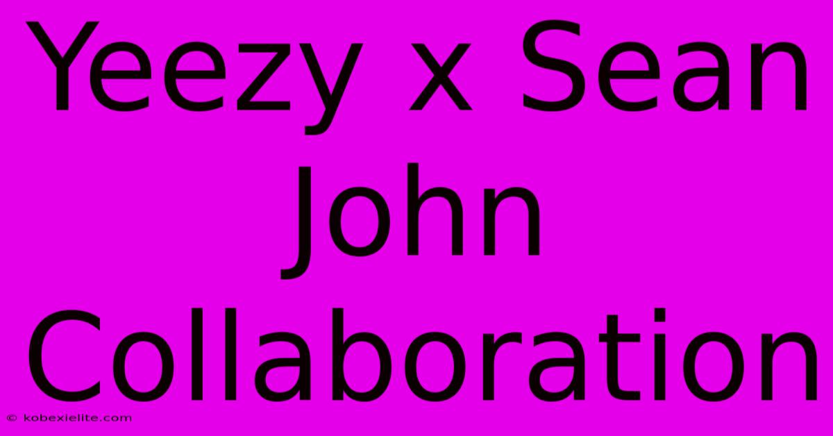 Yeezy X Sean John Collaboration