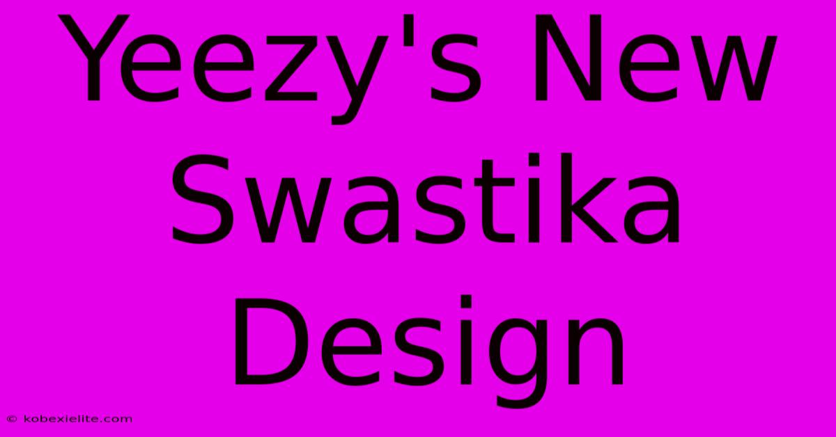 Yeezy's New Swastika Design