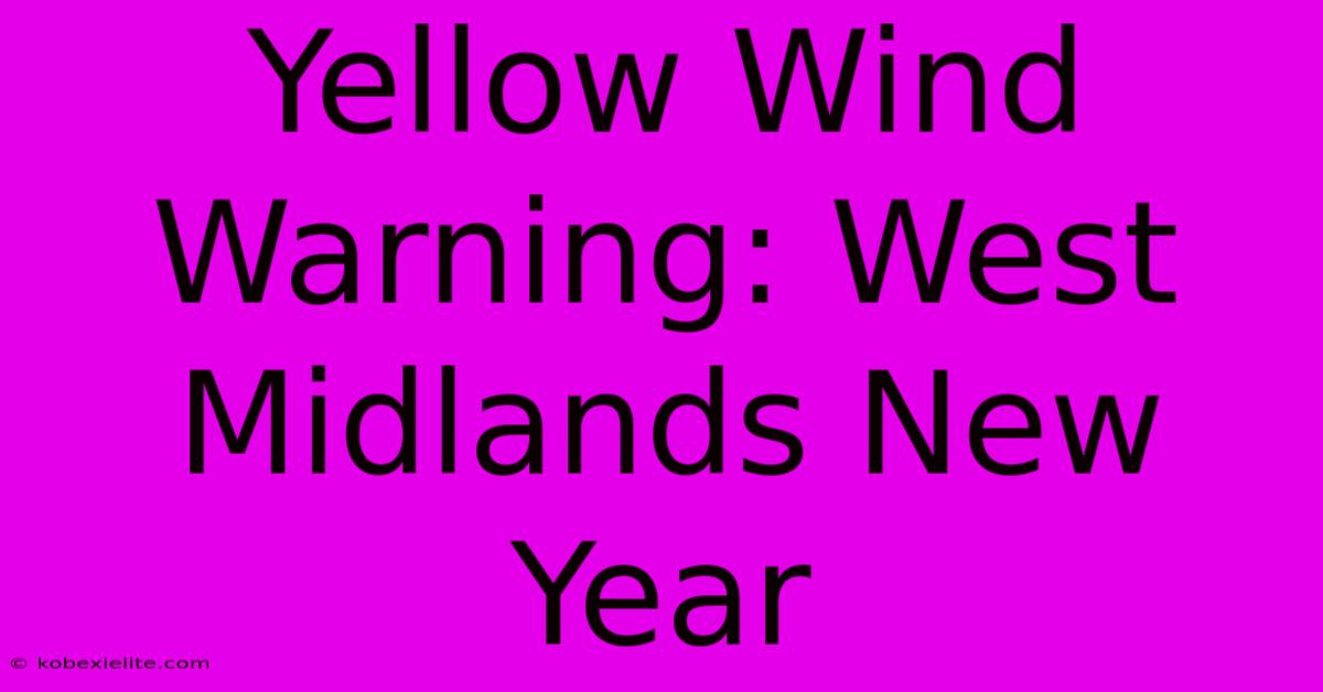 Yellow Wind Warning: West Midlands New Year