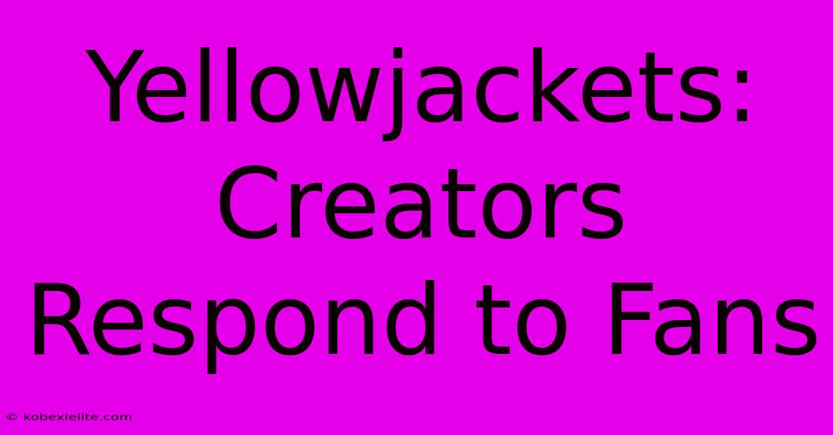 Yellowjackets: Creators Respond To Fans