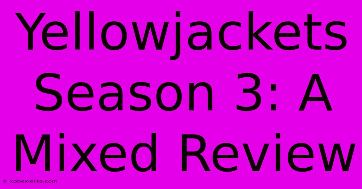 Yellowjackets Season 3: A Mixed Review