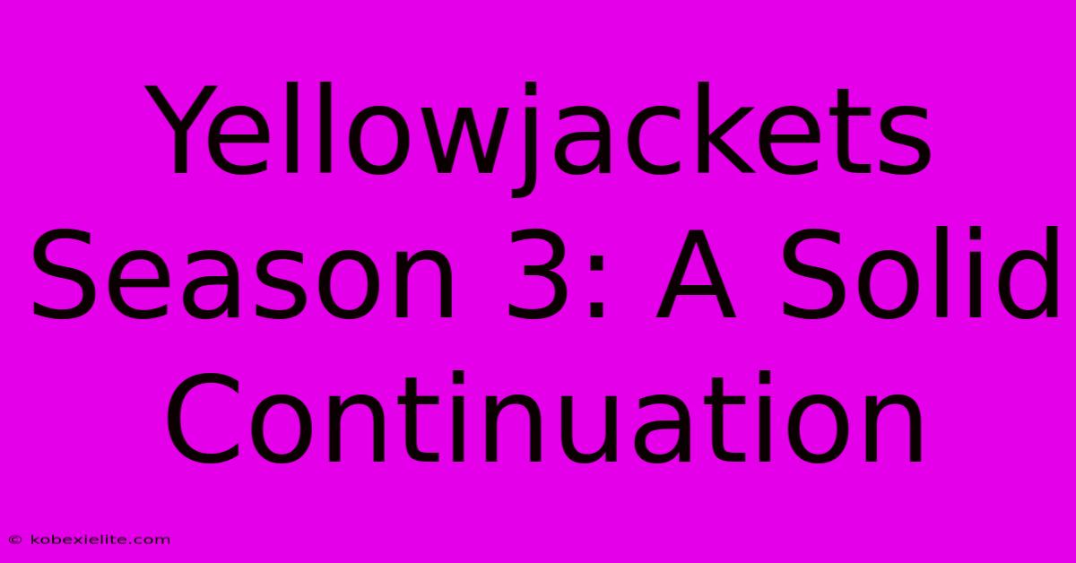 Yellowjackets Season 3: A Solid Continuation