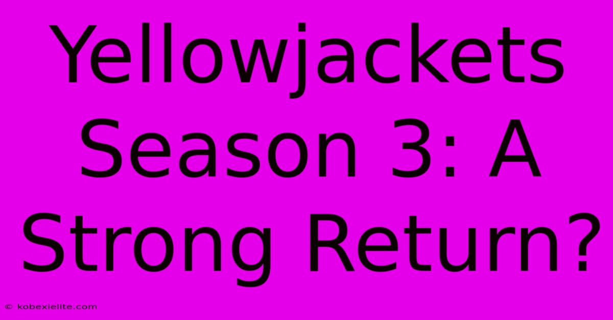 Yellowjackets Season 3: A Strong Return?