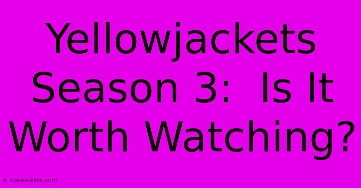 Yellowjackets Season 3:  Is It Worth Watching?