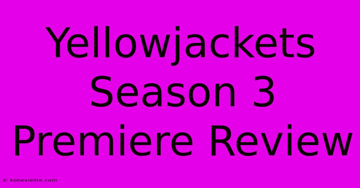 Yellowjackets Season 3 Premiere Review