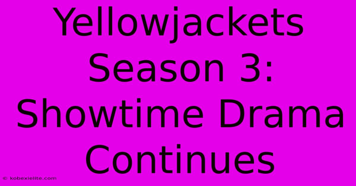 Yellowjackets Season 3: Showtime Drama Continues