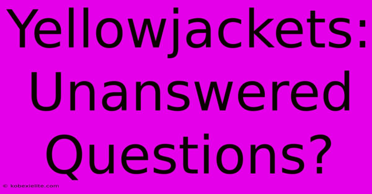 Yellowjackets: Unanswered Questions?