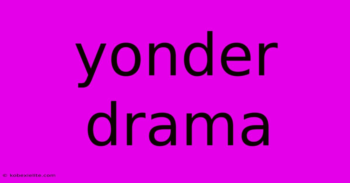 Yonder Drama