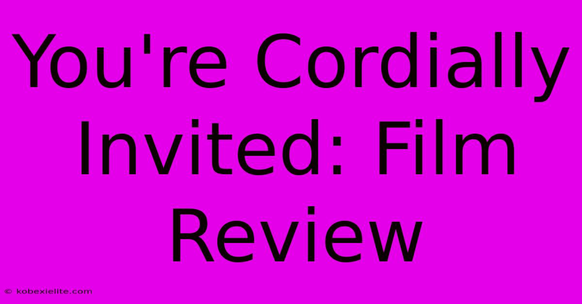 You're Cordially Invited: Film Review