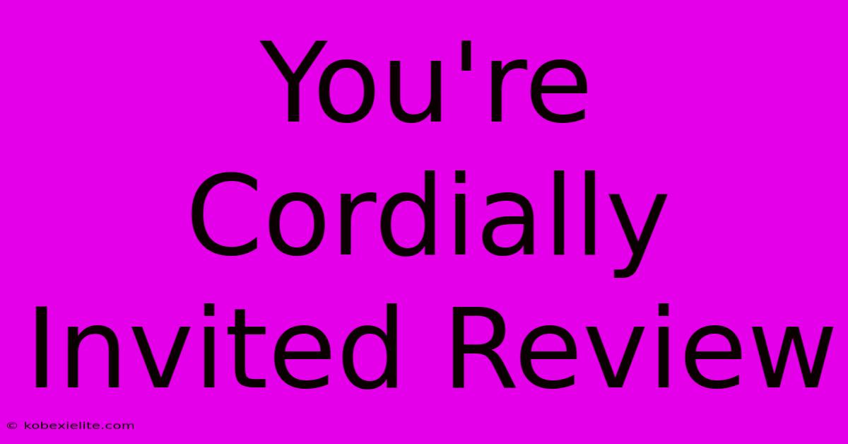 You're Cordially Invited Review