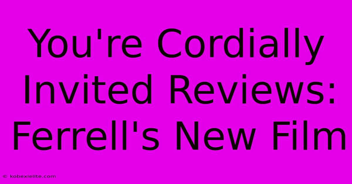 You're Cordially Invited Reviews: Ferrell's New Film