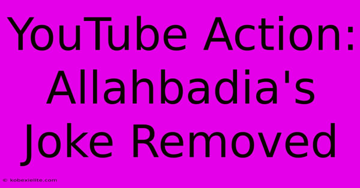 YouTube Action: Allahbadia's Joke Removed