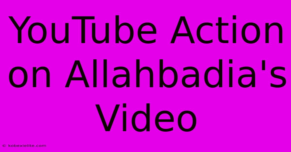 YouTube Action On Allahbadia's Video