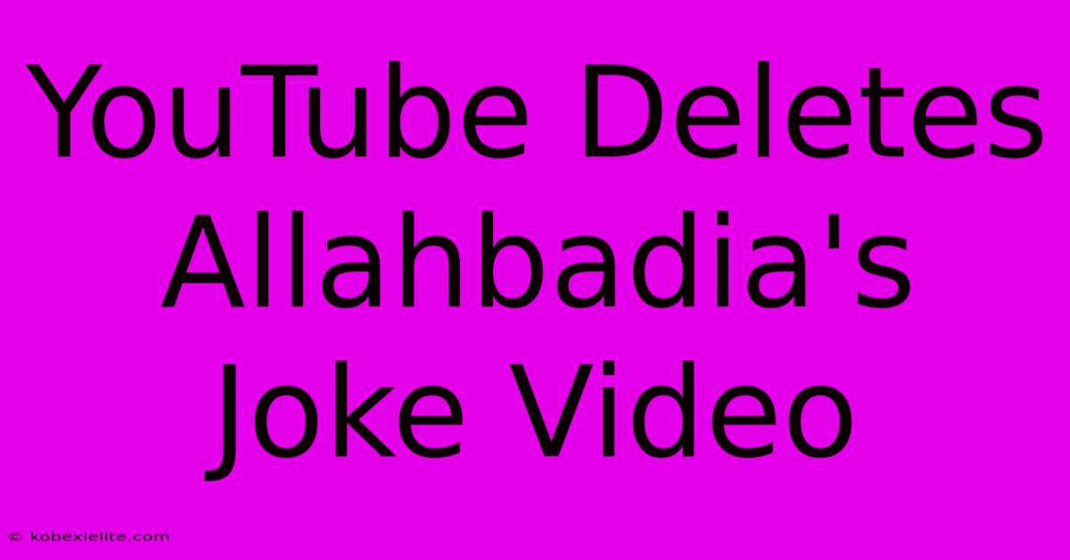 YouTube Deletes Allahbadia's Joke Video