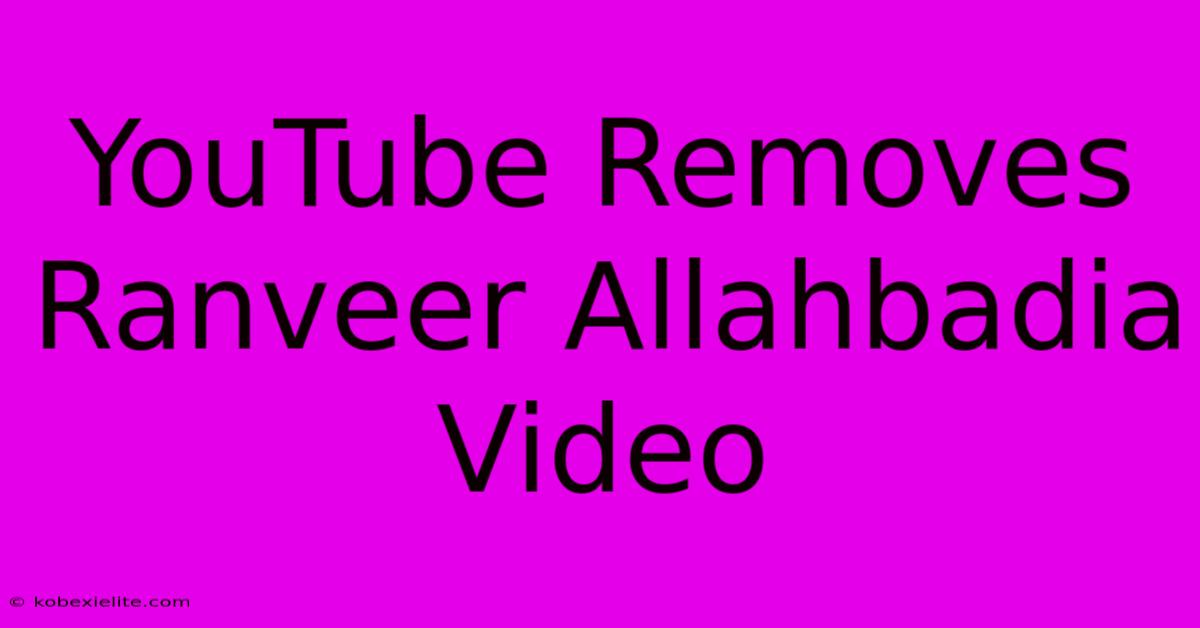 YouTube Removes Ranveer Allahbadia Video