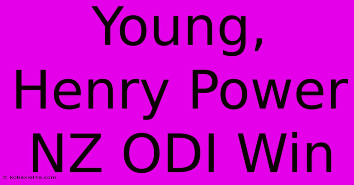 Young, Henry Power NZ ODI Win