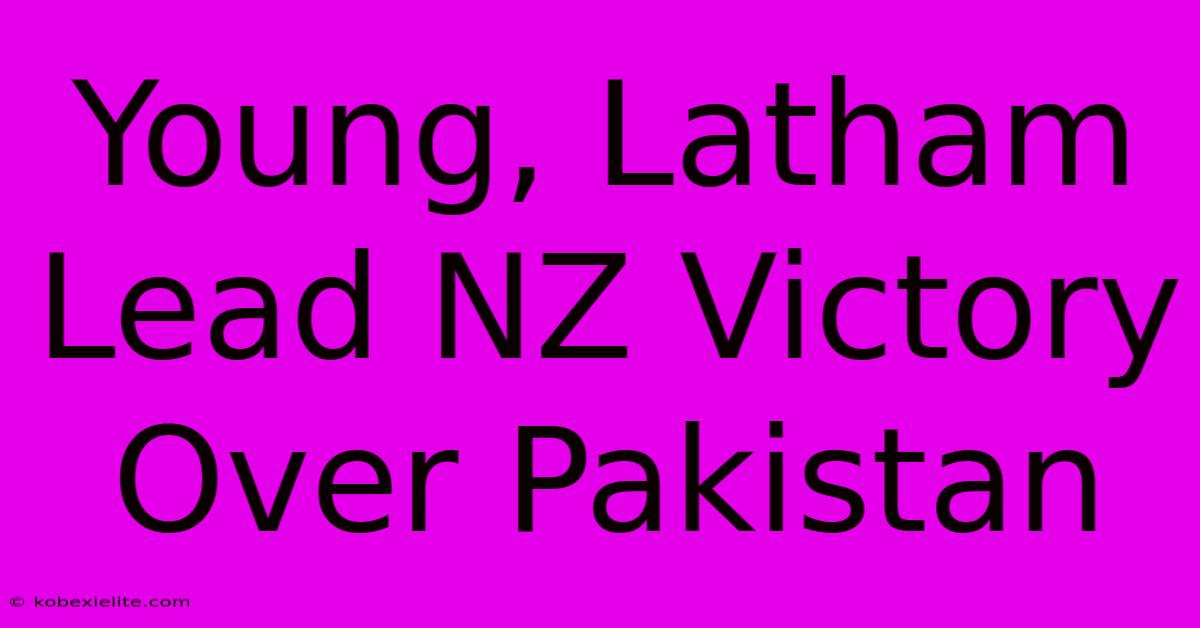 Young, Latham Lead NZ Victory Over Pakistan