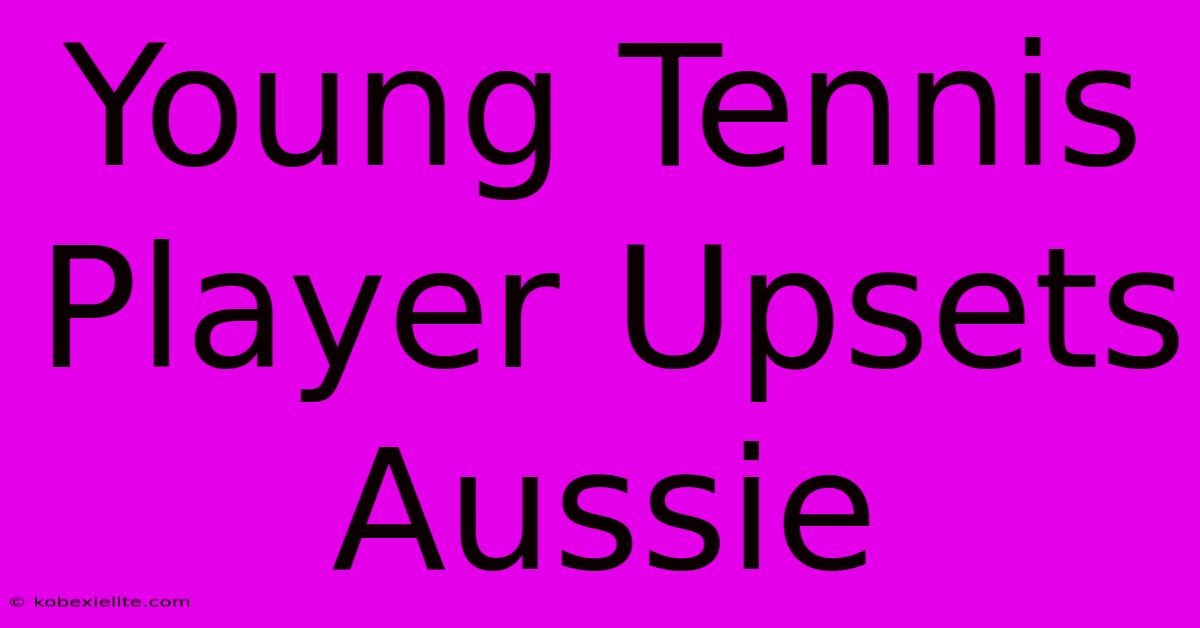 Young Tennis Player Upsets Aussie