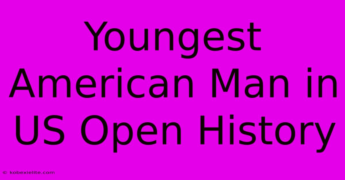 Youngest American Man In US Open History