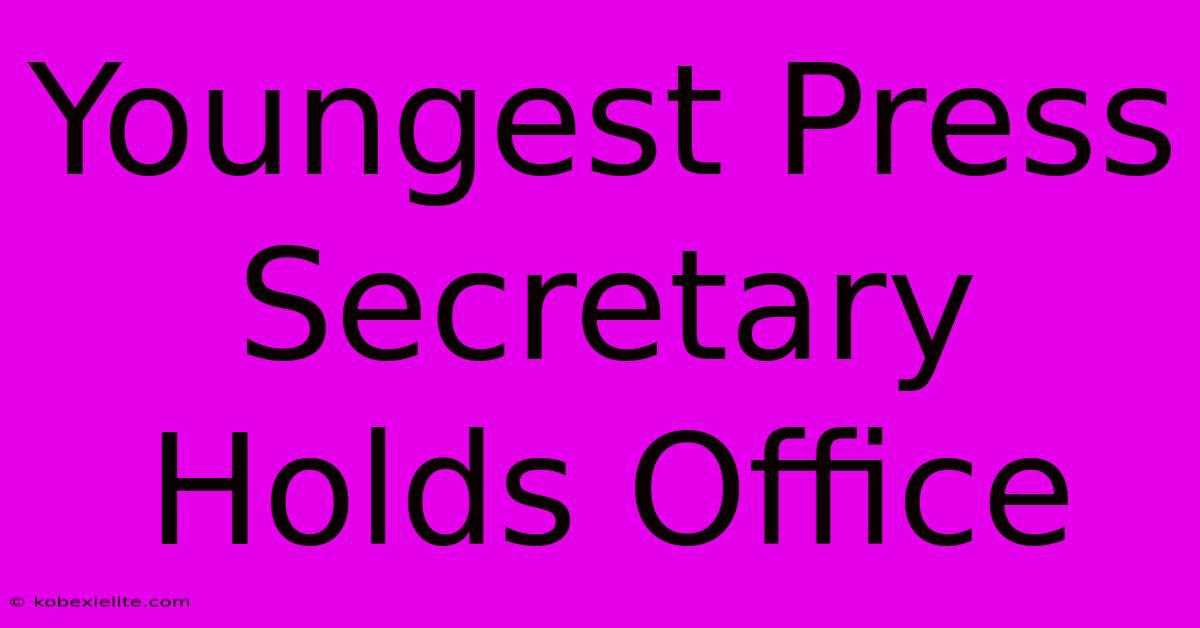 Youngest Press Secretary Holds Office