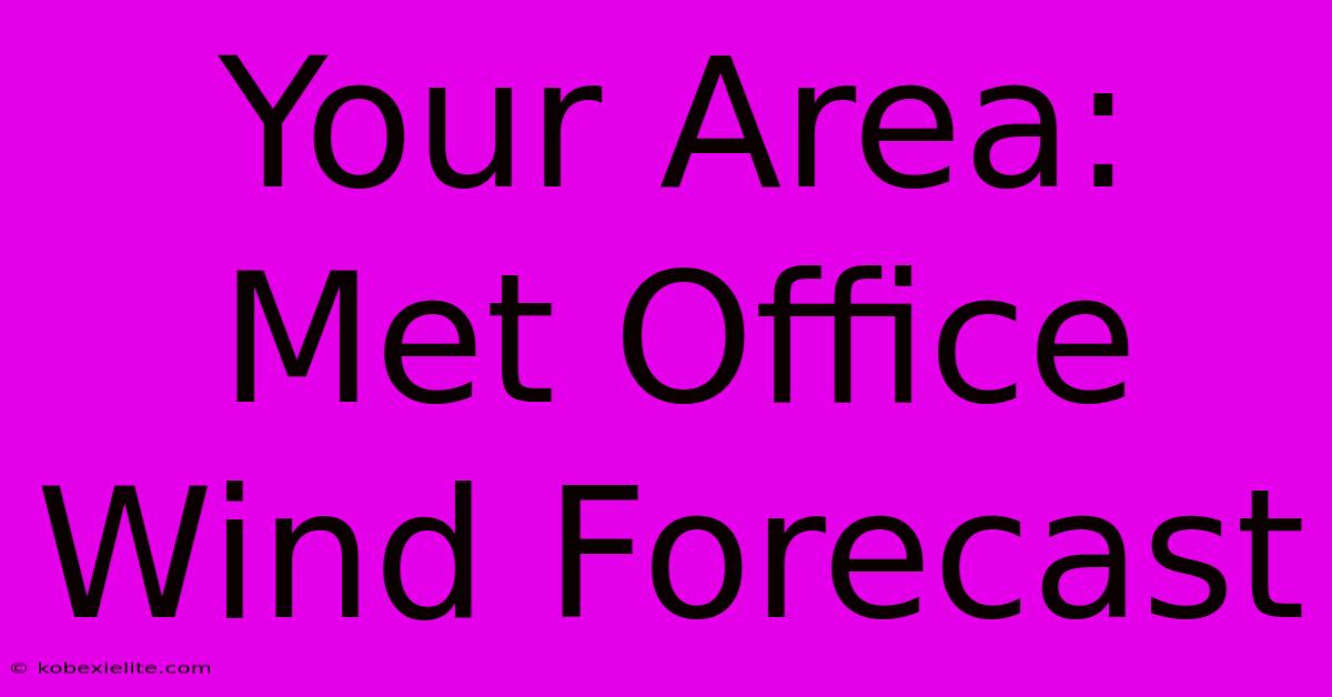 Your Area: Met Office Wind Forecast