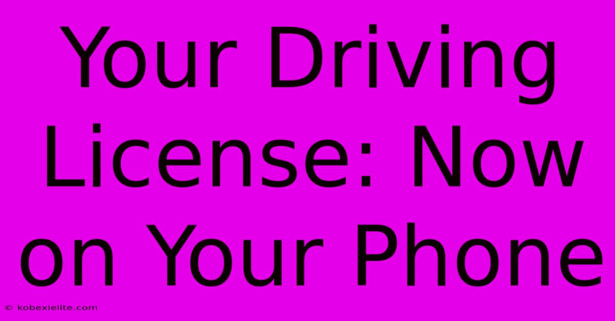 Your Driving License: Now On Your Phone