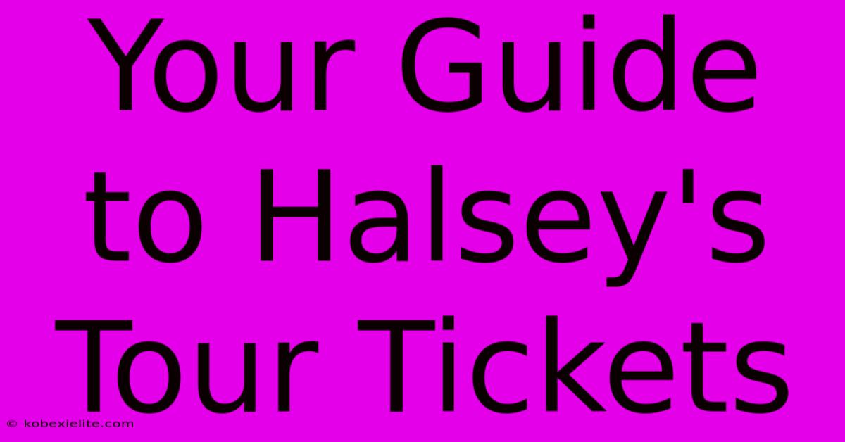 Your Guide To Halsey's Tour Tickets