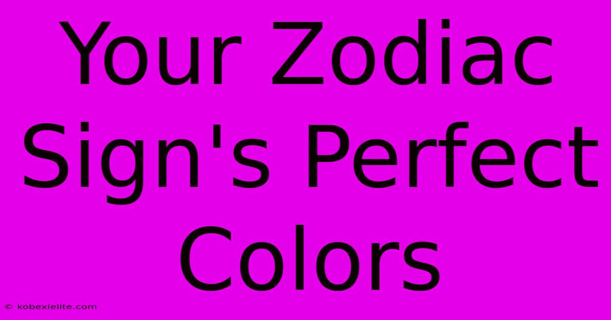 Your Zodiac Sign's Perfect Colors