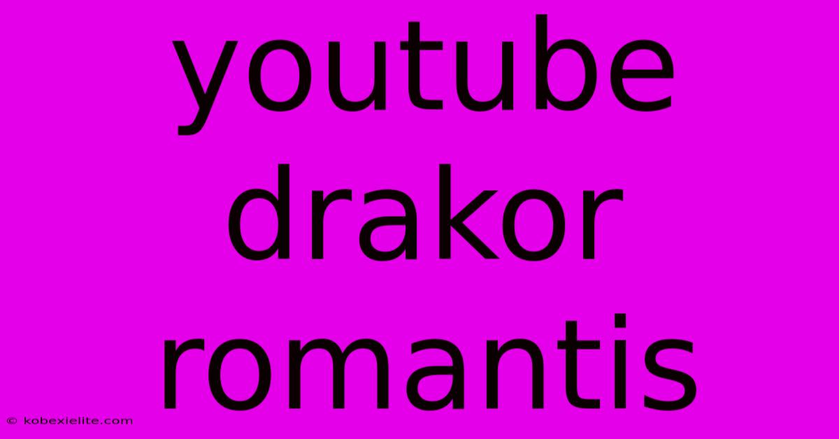 Youtube Drakor Romantis