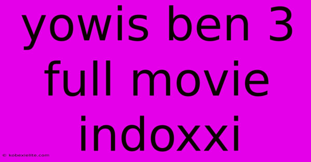 Yowis Ben 3 Full Movie Indoxxi