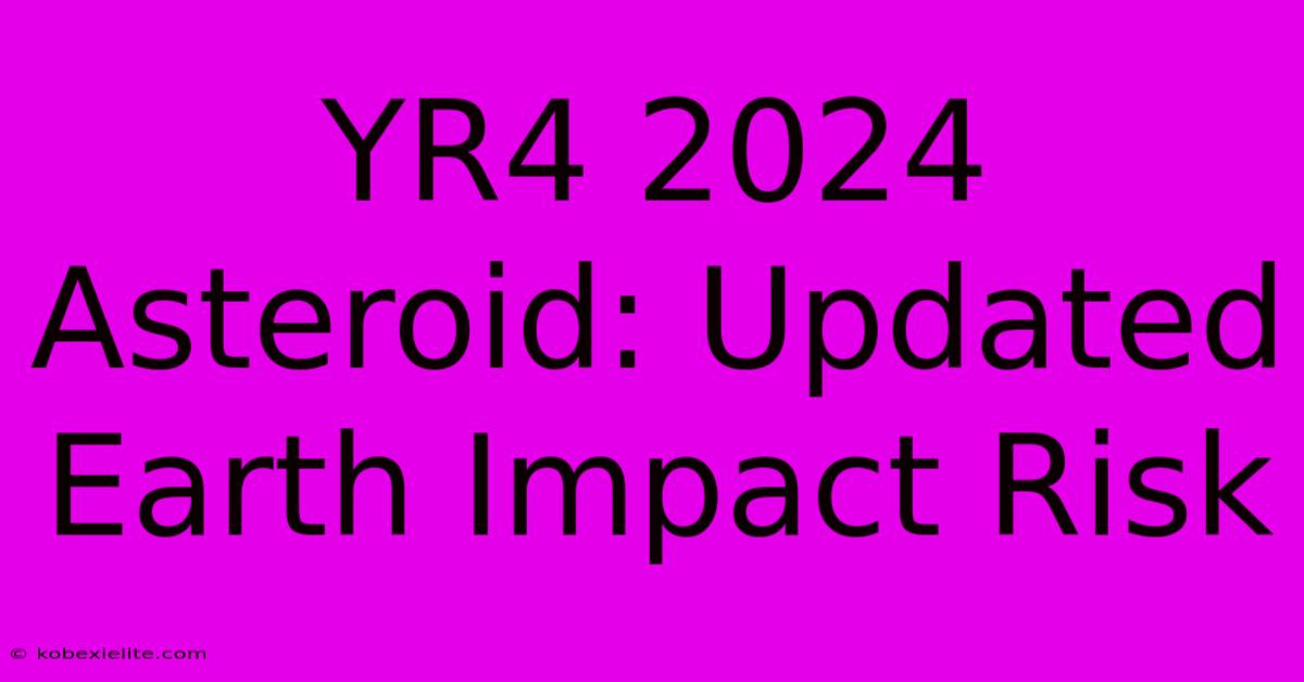 YR4 2024 Asteroid: Updated Earth Impact Risk