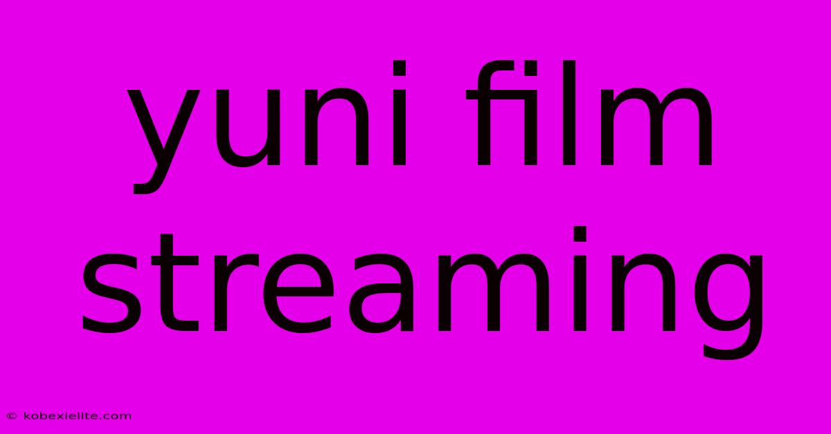 Yuni Film Streaming