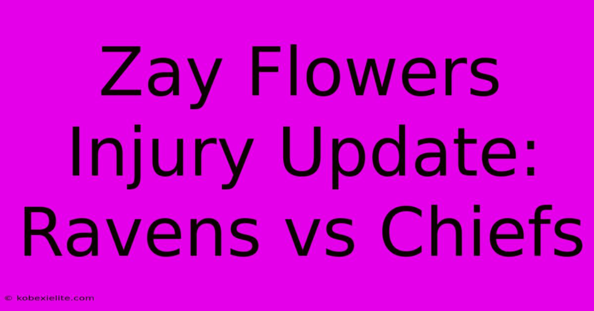 Zay Flowers Injury Update: Ravens Vs Chiefs