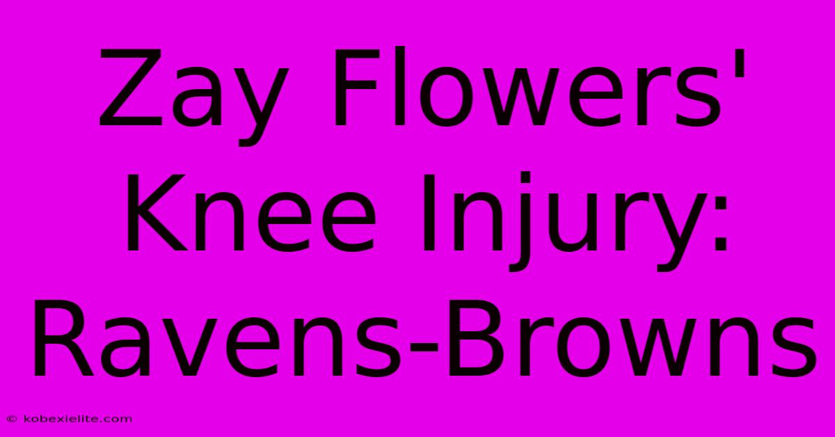 Zay Flowers' Knee Injury: Ravens-Browns