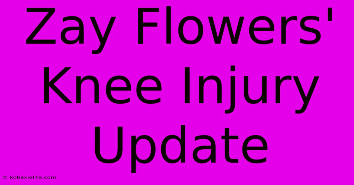 Zay Flowers' Knee Injury Update