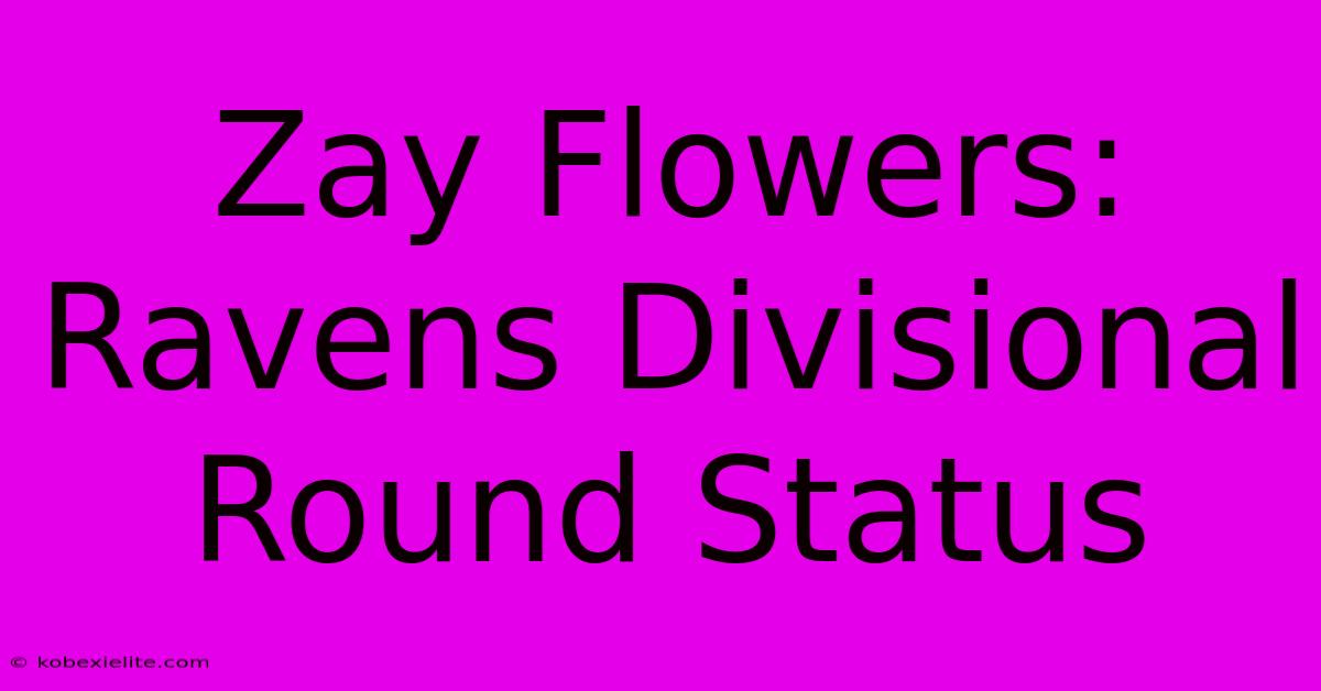 Zay Flowers: Ravens Divisional Round Status