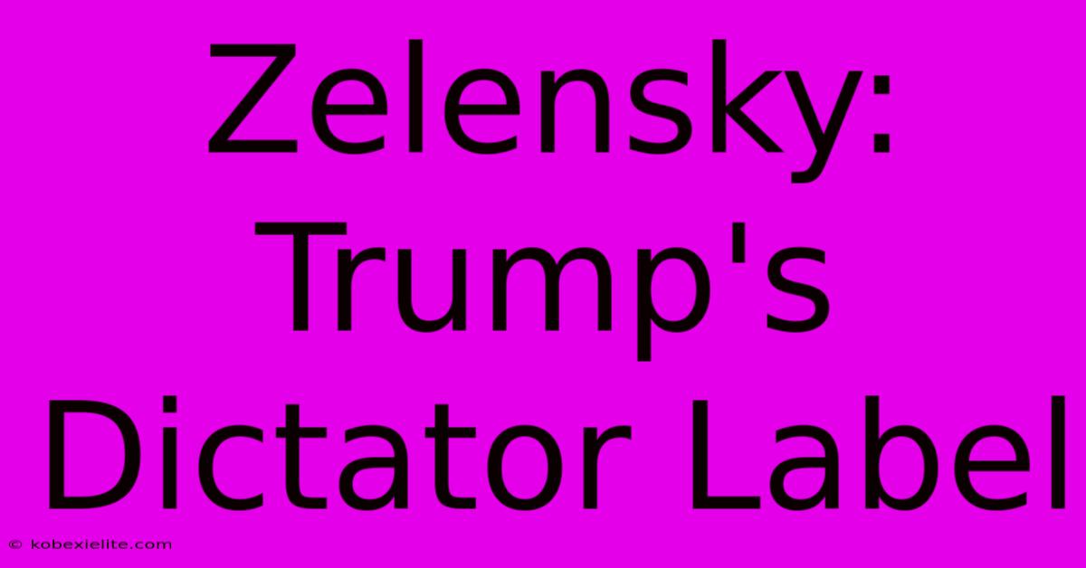 Zelensky: Trump's Dictator Label