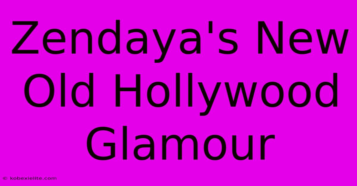 Zendaya's New Old Hollywood Glamour