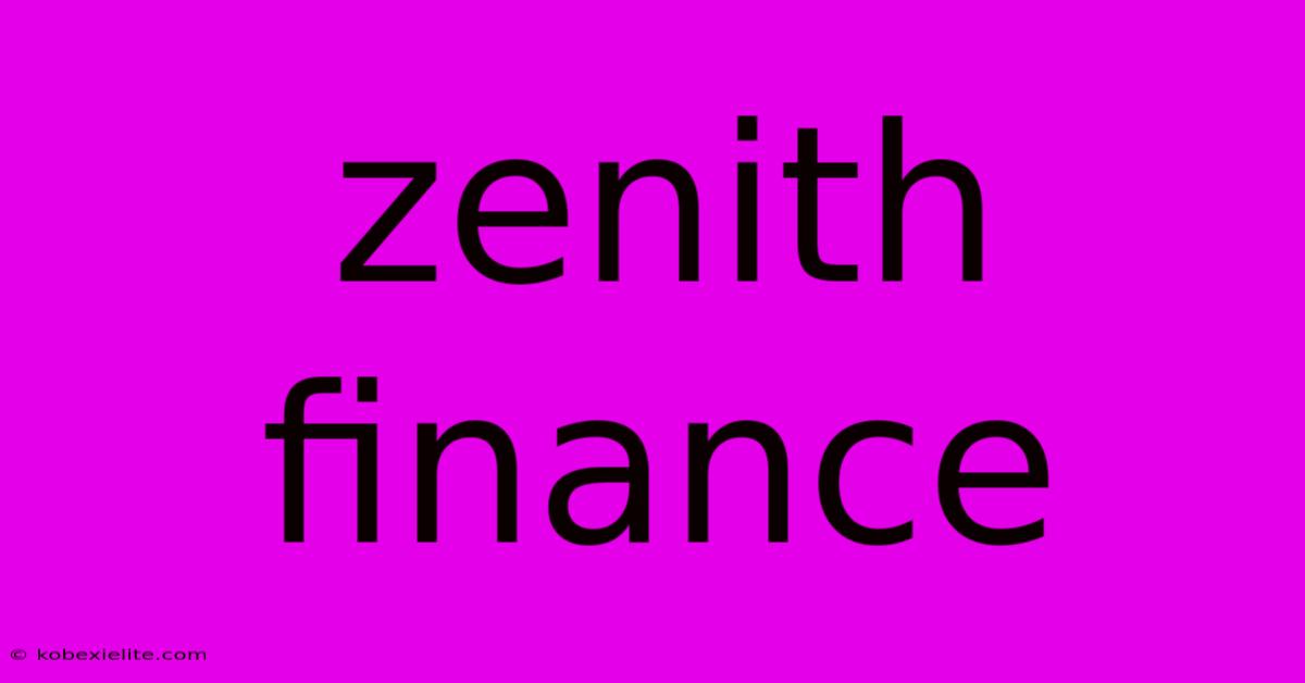 Zenith Finance Zenith Finance