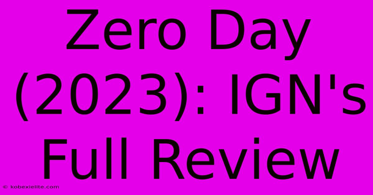 Zero Day (2023): IGN's Full Review