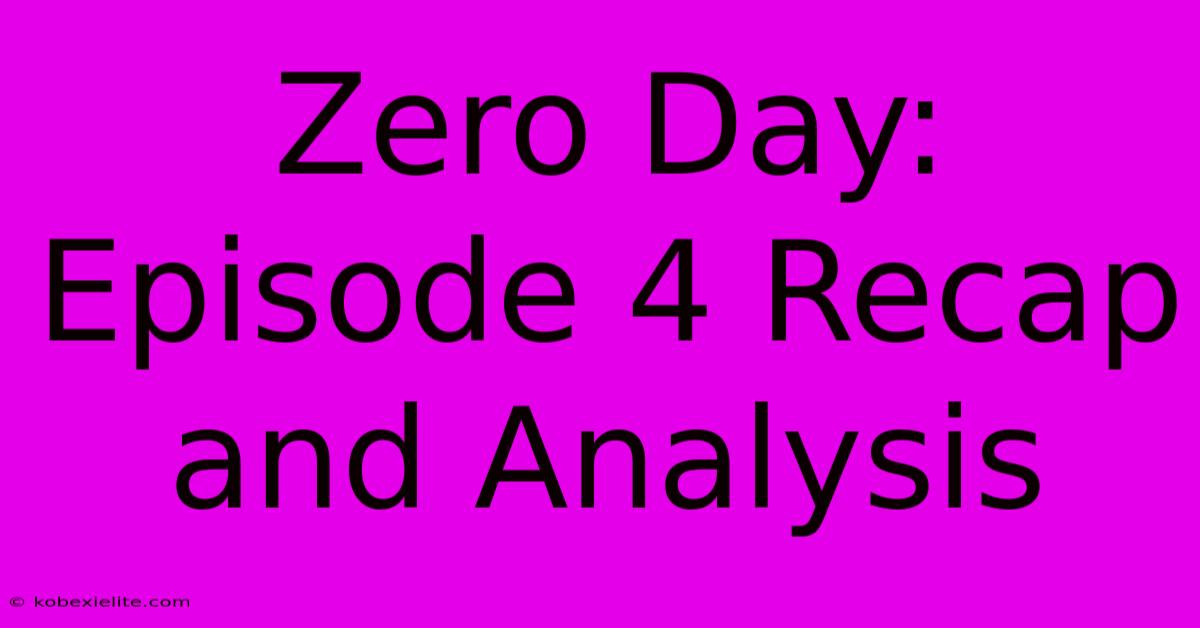 Zero Day: Episode 4 Recap And Analysis