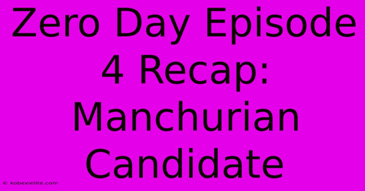 Zero Day Episode 4 Recap: Manchurian Candidate