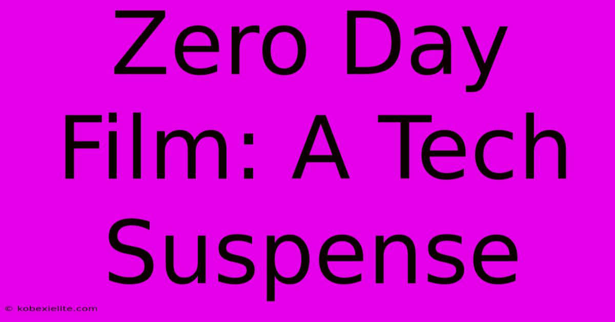 Zero Day Film: A Tech Suspense